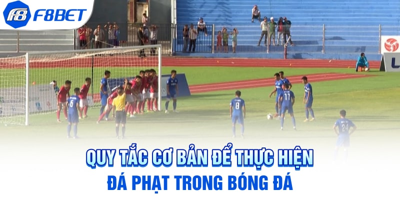 Quy tắc cơ bản để thực hiện đá phạt trong bóng đá