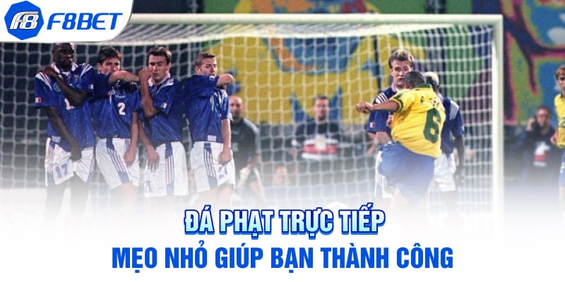 Đá Phạt Trực Tiếp - Mẹo Nhỏ Giúp Bạn Thành Công